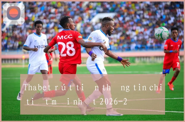 Thabet rút tiền thông tin chi tiết mới nhất 2026