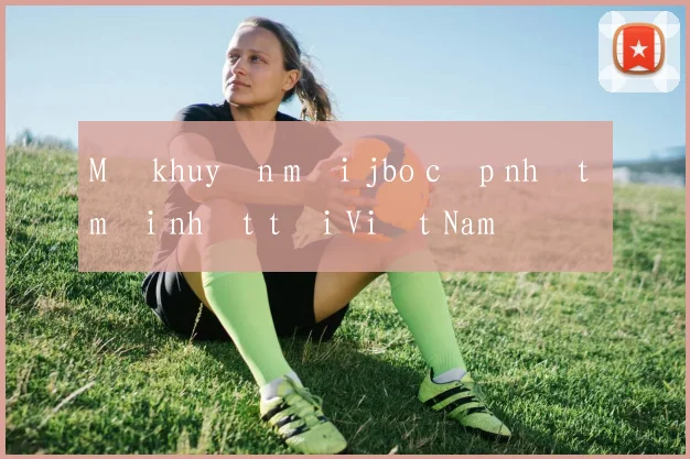 Mã khuyến mãi jbo cập nhật mới nhất tại Việt Nam