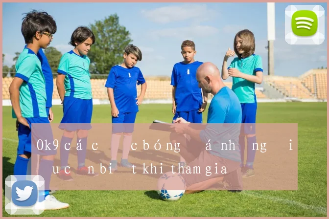 Ok9 cá cược bóng đá những điều cần biết khi tham gia