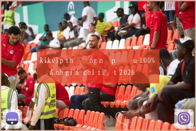 Rikvip thưởng nạp đầu 100% đánh giá chi tiết 2026
